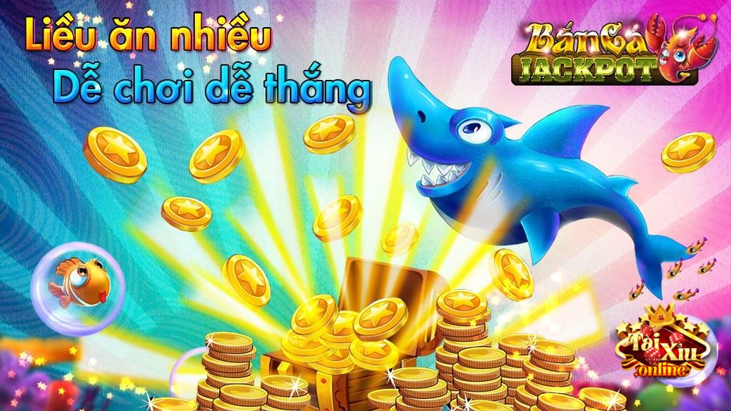 Bắn cá Jackpot vẫn luôn được đánh giá cao